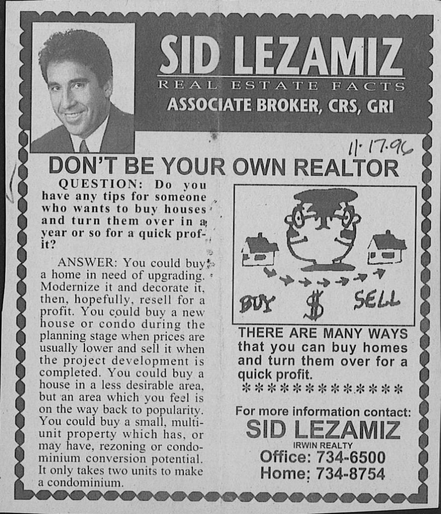 Newspaper clipping from November 17, 1996 that shows a head shot of Sid Lezamiz and title of the same. The article discusses a question, "Do you have an tips for someone who want to buy houses and turn them over in a year or so for a quick profit?